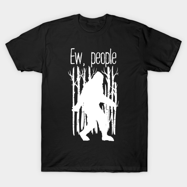 Ew People Bigfoot T-Shirt by Tesszero